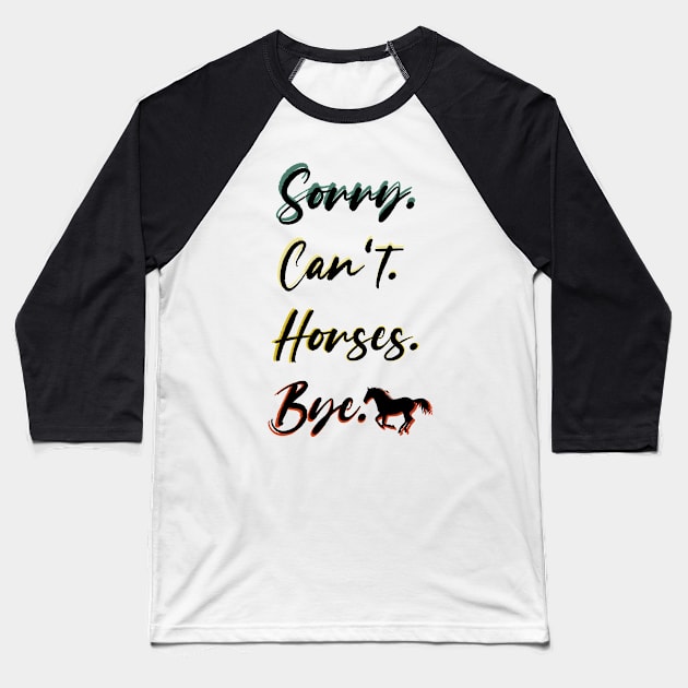 sorry can't Horses bye Funny Horse Gift for Men Women Boys or Girls Baseball T-Shirt by Benzii-shop 